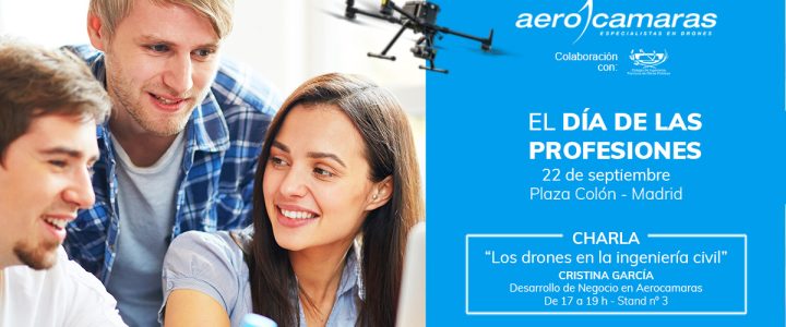 Aerocamaras mostraremos el potencial de los drones en ingeniería civil en “el Día de las Profesiones”